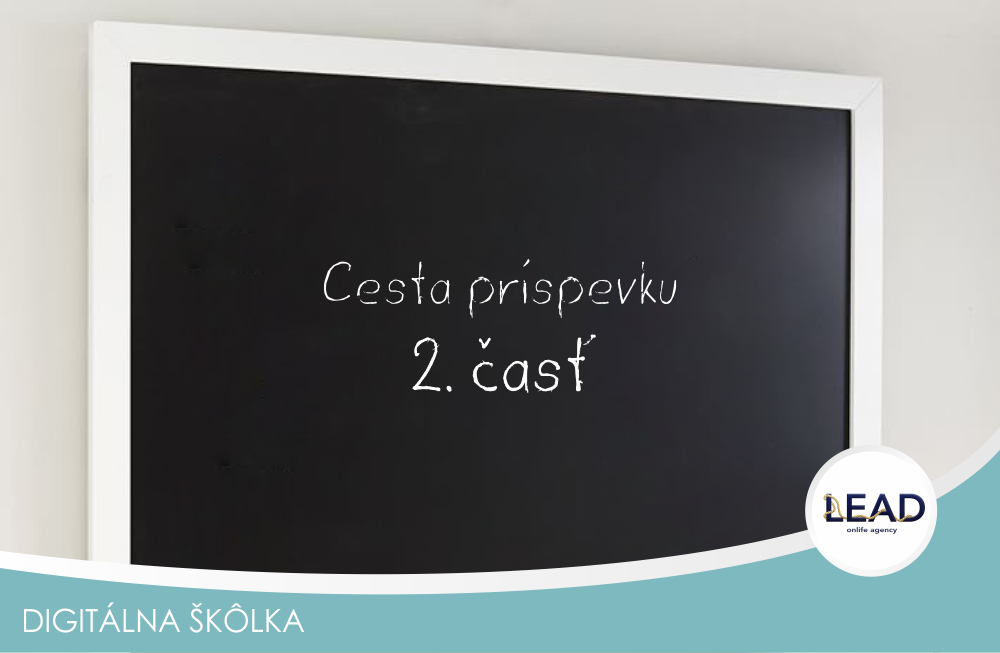 Lead sk online marketing - Cesta príspevku 2. časť